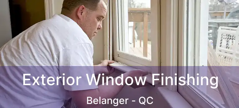  Exterior Window Finishing Belanger - QC