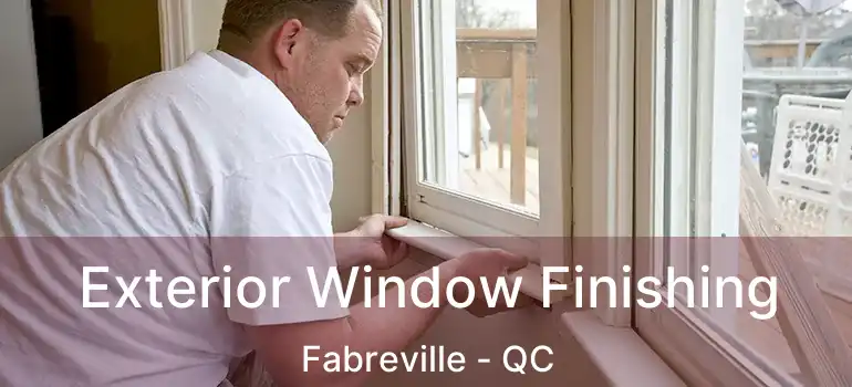  Exterior Window Finishing Fabreville - QC