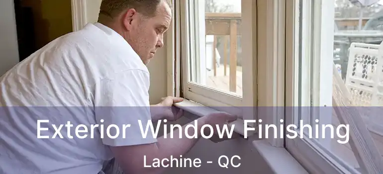  Exterior Window Finishing Lachine - QC