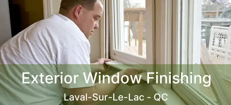  Exterior Window Finishing Laval-Sur-Le-Lac - QC