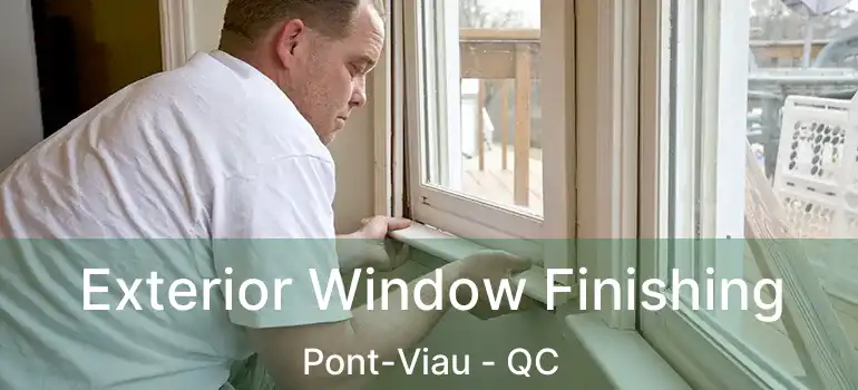  Exterior Window Finishing Pont-Viau - QC