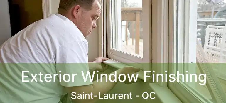  Exterior Window Finishing Saint-Laurent - QC