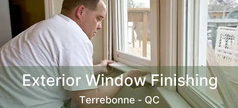  Exterior Window Finishing Terrebonne - QC