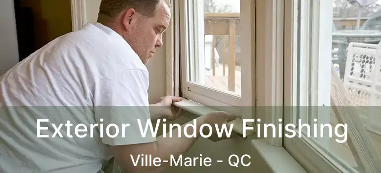  Exterior Window Finishing Ville-Marie - QC