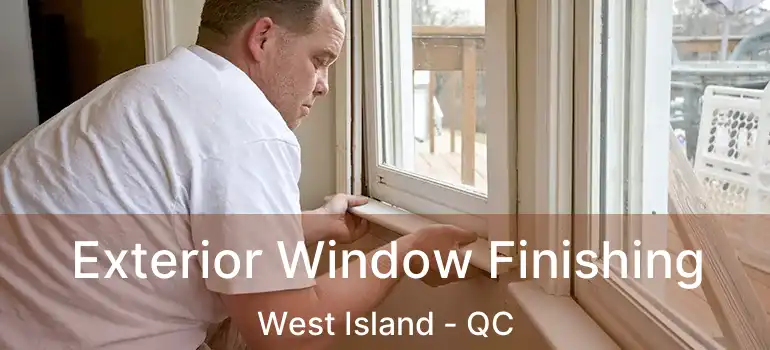  Exterior Window Finishing West Island - QC