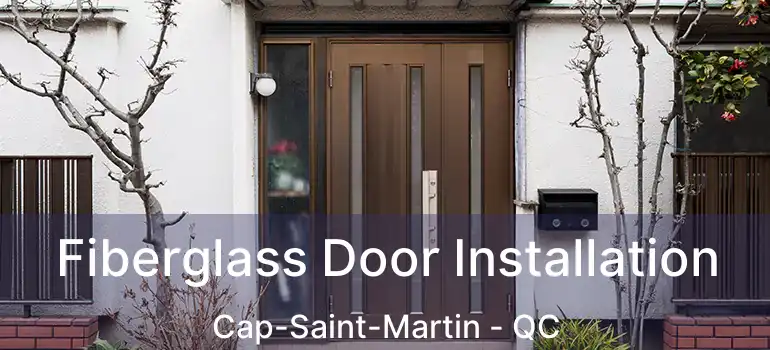  Fiberglass Door Installation Cap-Saint-Martin - QC