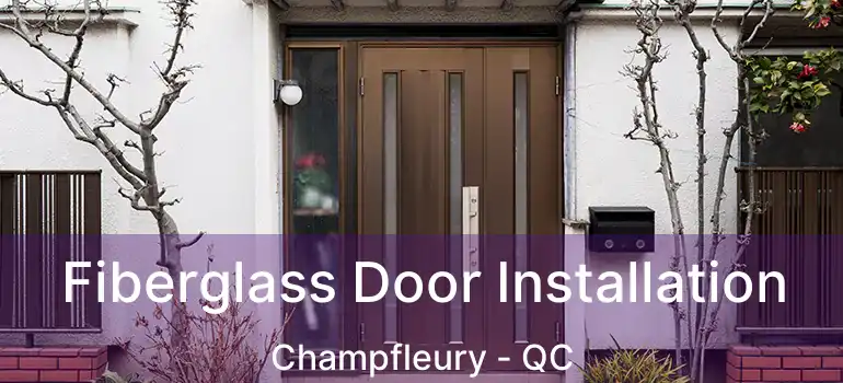  Fiberglass Door Installation Champfleury - QC