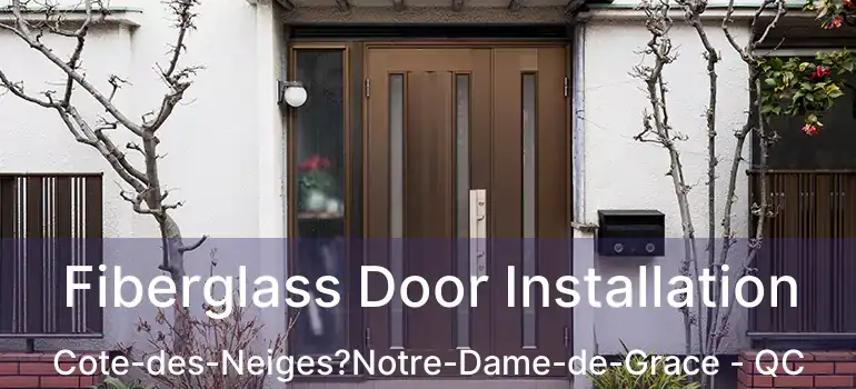  Fiberglass Door Installation Cote-des-Neiges?Notre-Dame-de-Grace - QC