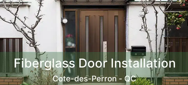  Fiberglass Door Installation Cote-des-Perron - QC