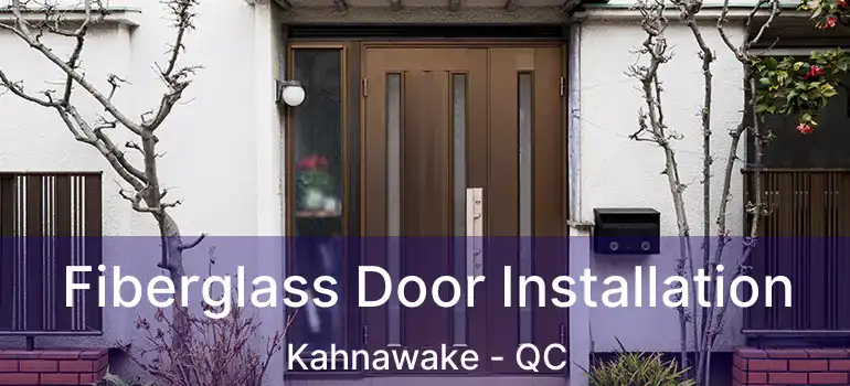  Fiberglass Door Installation Kahnawake - QC