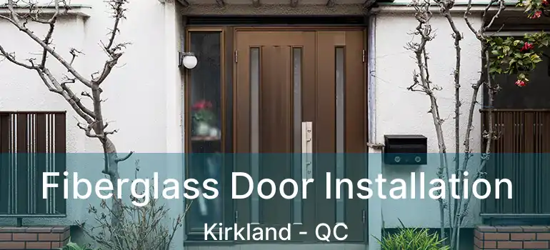  Fiberglass Door Installation Kirkland - QC