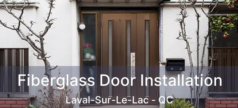  Fiberglass Door Installation Laval-Sur-Le-Lac - QC