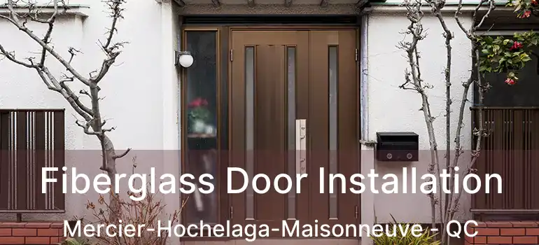  Fiberglass Door Installation Mercier-Hochelaga-Maisonneuve - QC