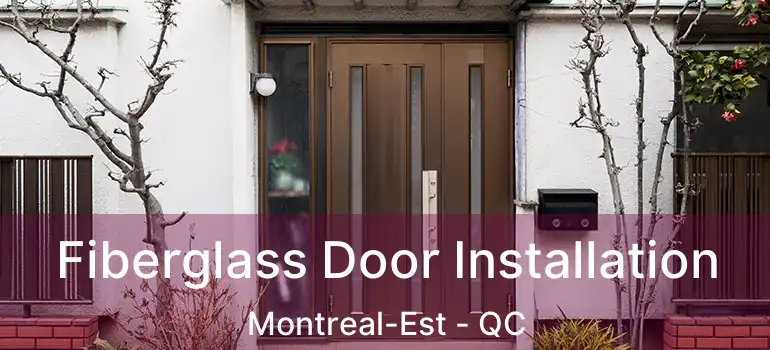  Fiberglass Door Installation Montreal-Est - QC