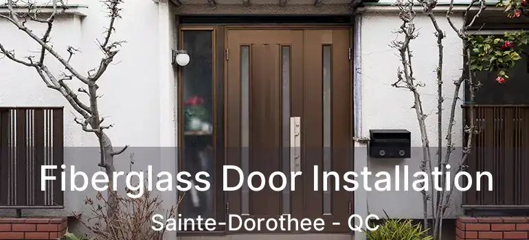  Fiberglass Door Installation Sainte-Dorothee - QC