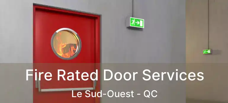  Fire Rated Door Services Le Sud-Ouest - QC