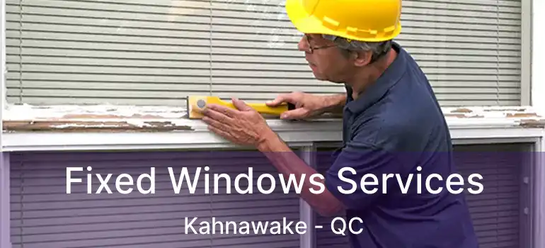  Fixed Windows Services Kahnawake - QC