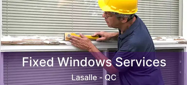  Fixed Windows Services Lasalle - QC