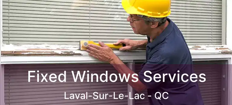  Fixed Windows Services Laval-Sur-Le-Lac - QC