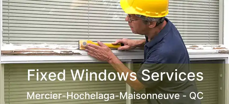 Fixed Windows Services Mercier-Hochelaga-Maisonneuve - QC