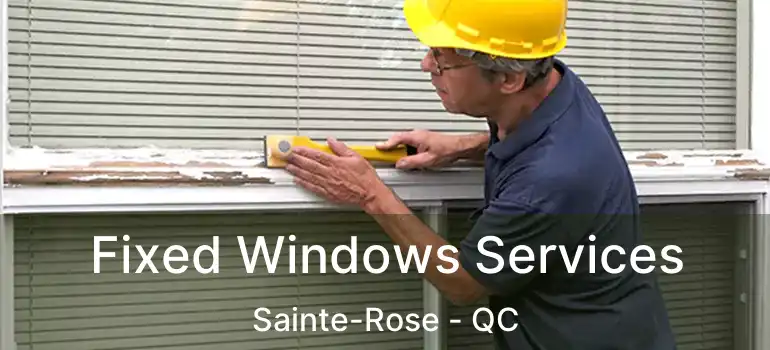  Fixed Windows Services Sainte-Rose - QC