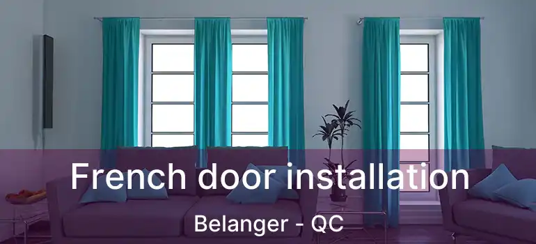  French door installation Belanger - QC