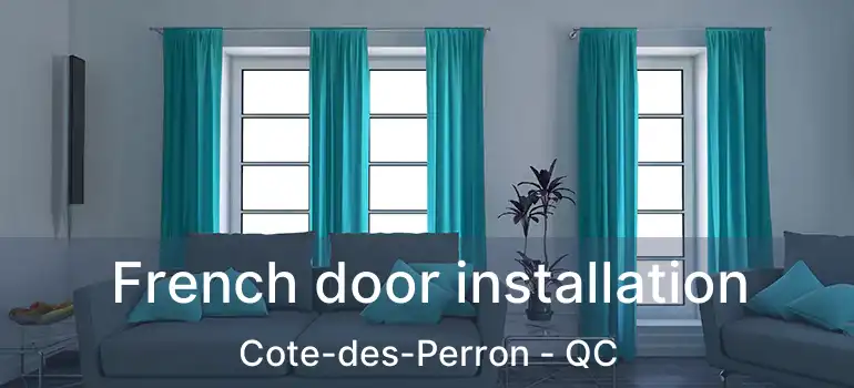  French door installation Cote-des-Perron - QC