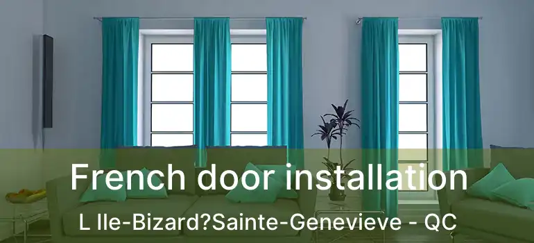  French door installation L Ile-Bizard?Sainte-Genevieve - QC