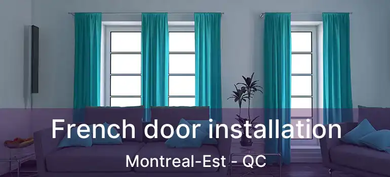  French door installation Montreal-Est - QC