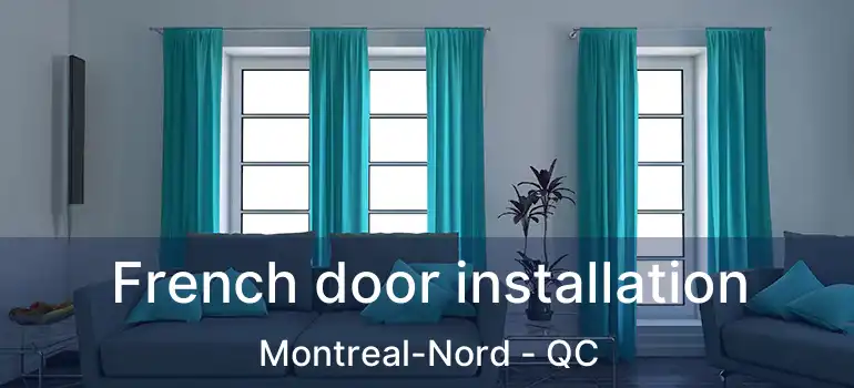  French door installation Montreal-Nord - QC