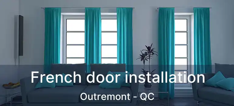  French door installation Outremont - QC
