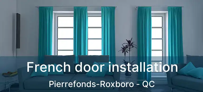  French door installation Pierrefonds-Roxboro - QC