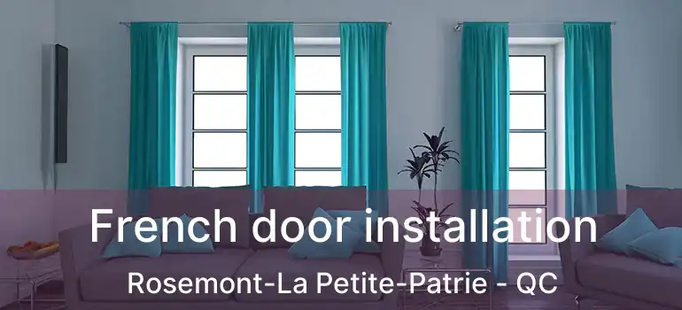  French door installation Rosemont-La Petite-Patrie - QC