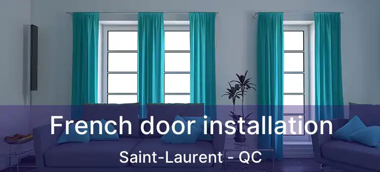  French door installation Saint-Laurent - QC
