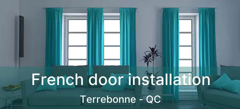  French door installation Terrebonne - QC