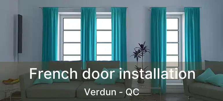  French door installation Verdun - QC