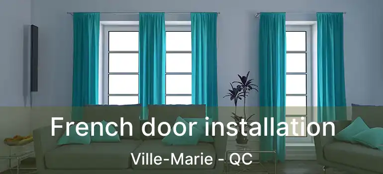  French door installation Ville-Marie - QC