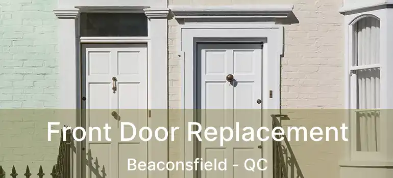  Front Door Replacement Beaconsfield - QC
