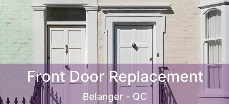  Front Door Replacement Belanger - QC