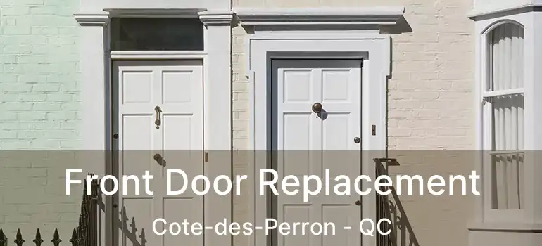  Front Door Replacement Cote-des-Perron - QC