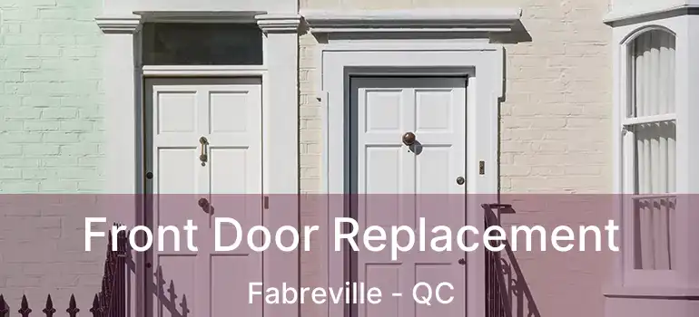  Front Door Replacement Fabreville - QC