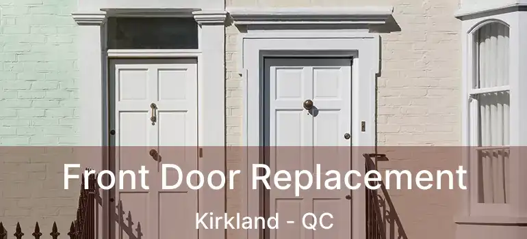  Front Door Replacement Kirkland - QC