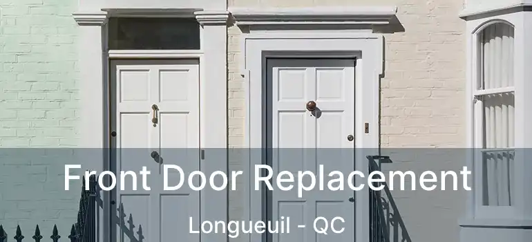  Front Door Replacement Longueuil - QC