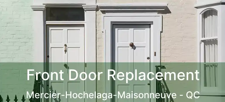  Front Door Replacement Mercier-Hochelaga-Maisonneuve - QC