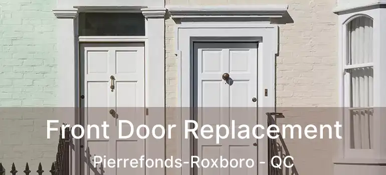  Front Door Replacement Pierrefonds-Roxboro - QC
