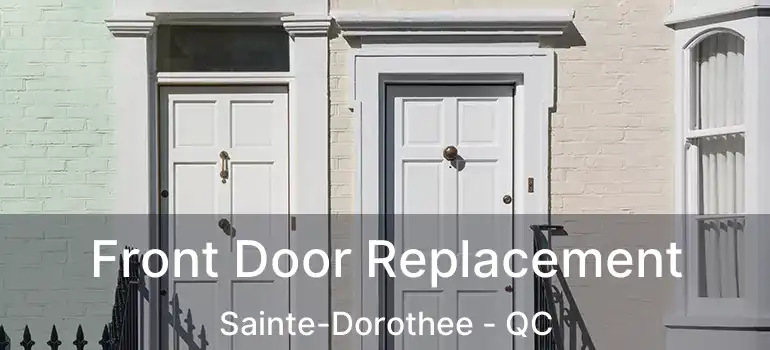  Front Door Replacement Sainte-Dorothee - QC