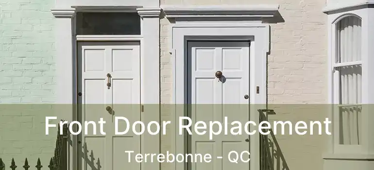  Front Door Replacement Terrebonne - QC