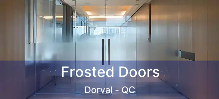  Frosted Doors Dorval - QC