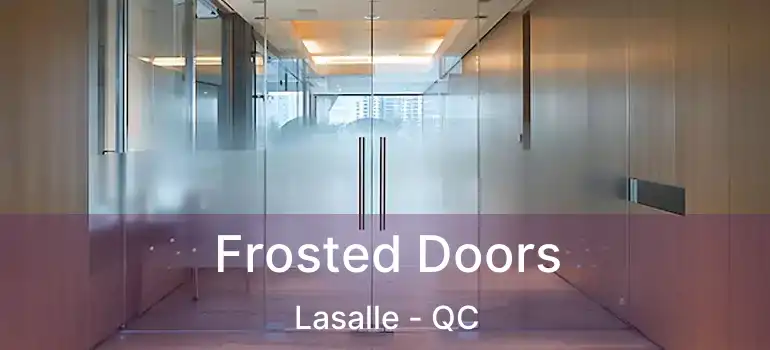  Frosted Doors Lasalle - QC