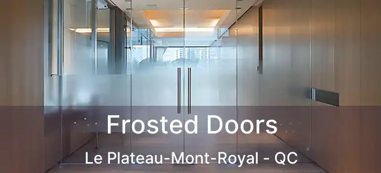  Frosted Doors Le Plateau-Mont-Royal - QC
